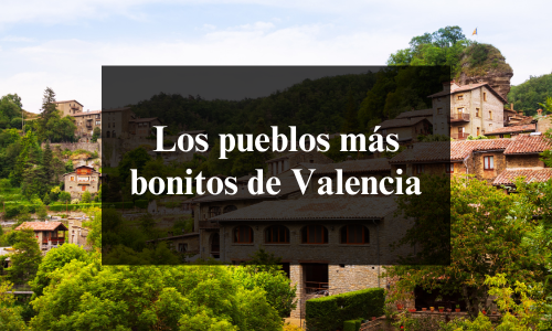 los pueblos mas bonitos de valencia