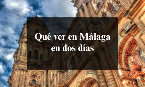 que ver en malaga en dos dias