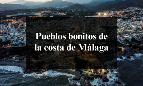 pueblos bonitos de la costa de malaga