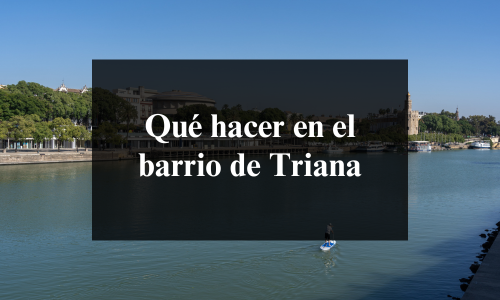 que hacer en el barrio de triana